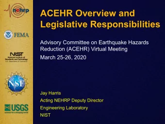 ACEHR Overview and  Legislative Responsibilities  Advisory Committee on Earthquake Hazards