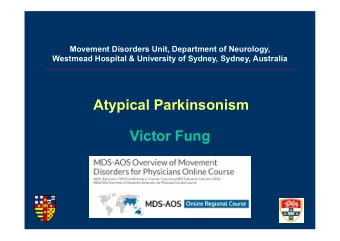 Atypical Parkinsonism  Victor Fung  Acknowledgements    Movement Disorders Unit    Fellows