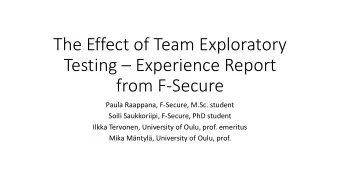 The Effect of Team Exploratory Testing  Experience Report  from F-Secure  Paula Raappana,