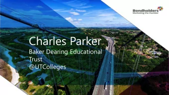 Charles Parker  Title here  Baker Dearing Educational  Trust  @UTColleges Bondholder Breakfast