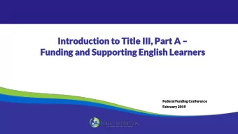 Funding  Funding and  and Suppo  Supporting English Learners  rting English Learners  Federa  Fede