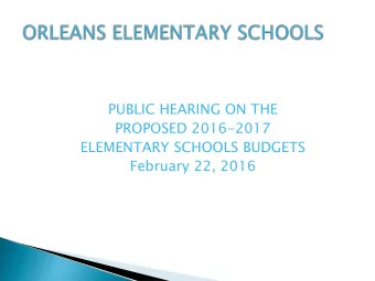 PUBLIC HEARING ON THE  PROPOSED 2016-2017  ELEMENTARY SCHOOLS BUDGETS  February 22, 2016