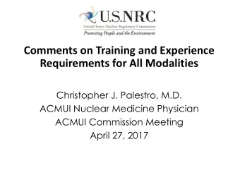 Comments on Training and Experience  Requirements for All Modalities  Christopher J. Palestro, M.D.