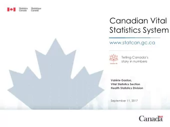 Canadian Vital  Statistics System  www.statcan.gc.ca  Telling Canadas  story in numbers