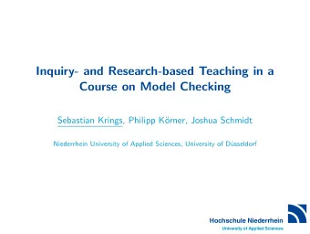 Inquiry- and Research-based Teaching in a  Course on Model Checking  Sebastian Krings, Philipp K