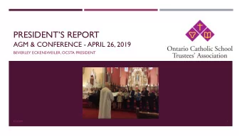 PRESIDENTS REPORT  AGM &amp; CONFERENCE - APRIL 26, 2019  BEVERLEY ECKENSWEILER, OCSTA PRESIDENT