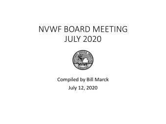 NVWF BOARD MEETING  JULY 2020  Compiled by Bill Marck  July 12, 2020  Agenda Topics