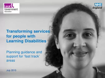 Transforming services  for people with  Learning Disabilities  Planning guidance and  support for
