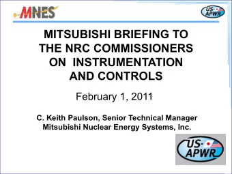 MITSUBISHI BRIEFING TO  THE NRC COMMISSIONERS  ON  INSTRUMENTATION  AND CONTROLS  February 1, 2011