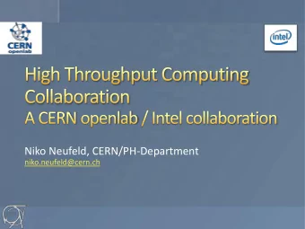 Niko Neufeld, CERN/PH-Department  niko.neufeld@cern.ch  Apply upcoming Intel technologies in an