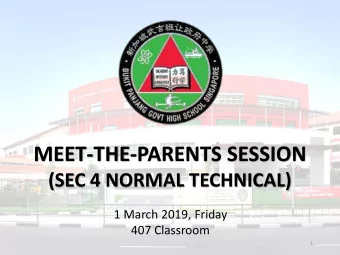 MEET-THE-PARENTS SESSION  (SEC 4 NORMAL TECHNICAL)  1 March 2019, Friday  407 Classroom  1  KEY