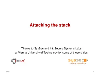 Attacking the stack  Thanks to SysSec and Int. Secure Systems Labs  at Vienna University of