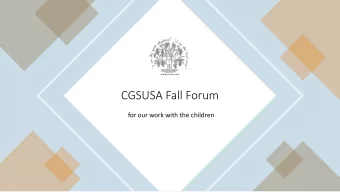 CGSUSA Fall Forum  for our work with the children  Brothers and sisters:  You are no longer