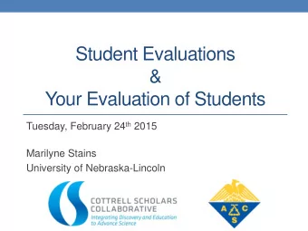&amp;  Your Evaluation of Students Tuesday, February 24 th 2015  Marilyne Stains  University of