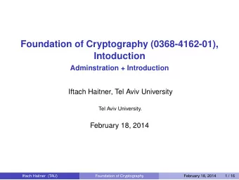 Foundation of Cryptography (0368-4162-01),  Intoduction  Adminstration + Introduction  Iftach