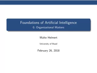 Foundations of Artificial Intelligence  0. Organizational Matters  Malte Helmert  University of