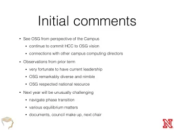 Initial comments  See OSG from perspective of the Campus  continue to commit HCC to OSG