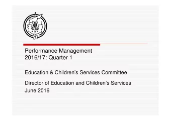Performance Management  2016/17: Quarter 1  Education &amp; Childrens Services Committee