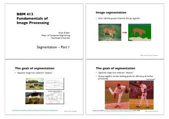 BBM 413  Fundamentals of   Goal: identify groups of pixels that go together  Image