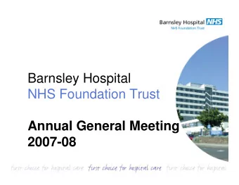 Barnsley Hospital  NHS Foundation Trust  Annual General Meeting  2007-08  Gordon Firth  Chairman  A