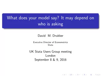 What does your model say? It may depend on  who is asking  David M. Drukker  Executive Director of