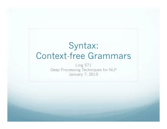 Syntax:  Context-free Grammars  Ling 571  Deep Processing Techniques for NLP  January 7, 2015
