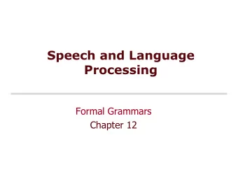 Speech and Language  Processing  Formal Grammars  Chapter 12  Today  Formal Grammars