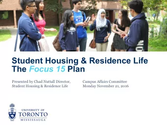Student Housing &amp; Residence Life The Focus 15 Plan  Presented by Chad Nuttall Director,  Campus