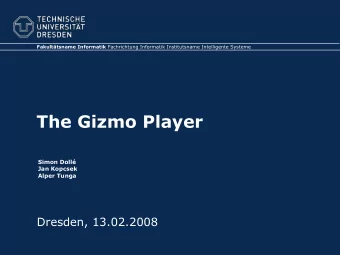 The Gizmo Player  Simon Doll  Jan Kopcsek  Alper Tunga  Dresden, 13.02.2008  Finding a heuristic