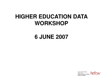 6 JUNE 2007  Higher Education Data Workshop  Outline  Data requirements  Data quality
