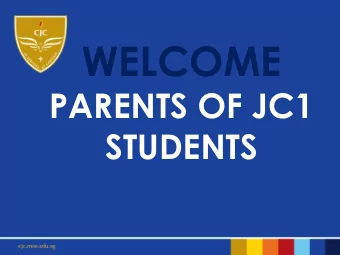 WELCOME  PARENTS OF JC1  STUDENTS  Support for students  Int  ntroduct  oduction  ion  - Li  List