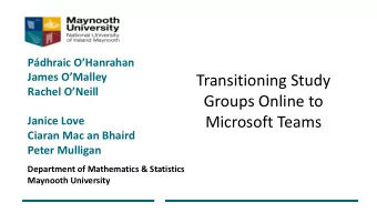 Transitioning Study  Rachel ONeill  Groups Online to  Microsoft Teams  Janice Love  Ciaran Mac