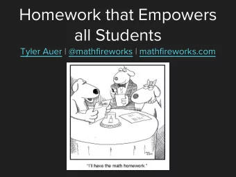 Homework that Empowers  all Students  Tyler Auer | @mathfireworks | mathfireworks.com