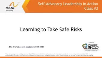 Learning to Take Safe Risks  The Arc Wisconsin Academy 2020-2021  This project was supported, in