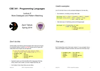 CSE 341 : Programming Languages Lets fix the fact that our only example datatype so far was