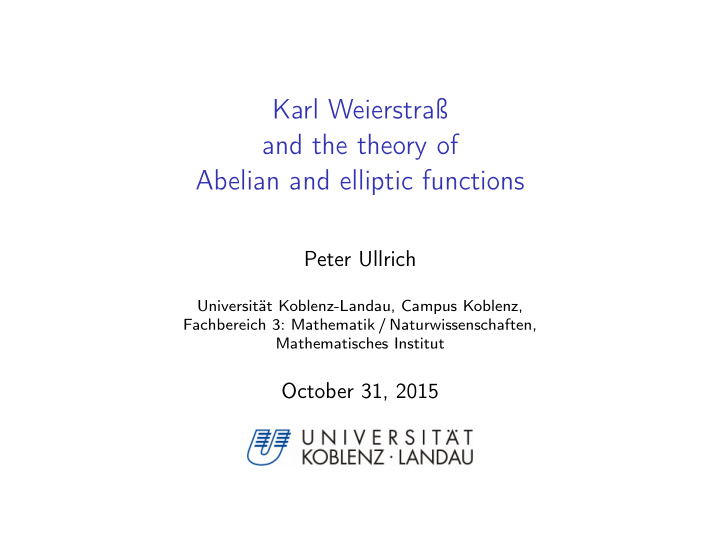 karl weierstra and the theory of abelian and elliptic