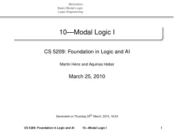 10Modal Logic I  CS 5209: Foundation in Logic and AI  Martin Henz and Aquinas Hobor  March 25,