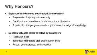 Why Honours?    Exposure to advanced coursework and research    Preparation for postgraduate