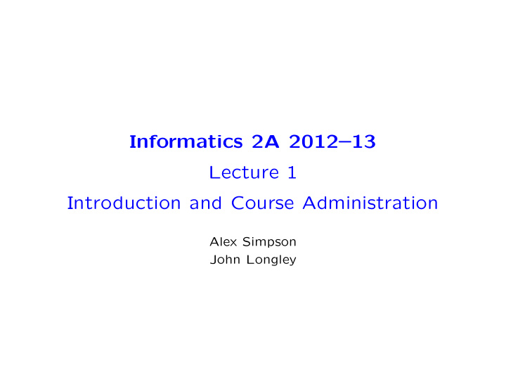 informatics 2a 2012 13 lecture 1 introduction and course