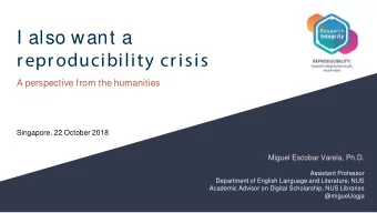 I also want a  reproducibility crisis  A perspective from the humanities  Singapore, 22 October