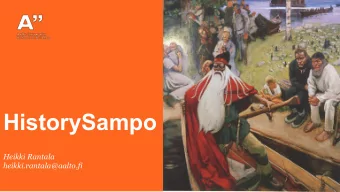 HistorySampo  Heikki Rantala  heikki.rantala@aalto.fi  Contents  Background of HISTO ontology  Why