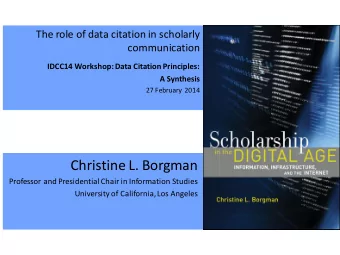 Christine L. Borgman  Professor and Presidential Chair in Information Studies  University of