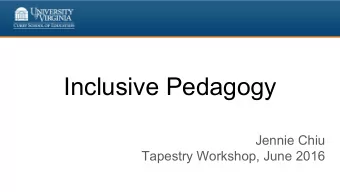 Inclusive Pedagogy  Jennie Chiu  Tapestry Workshop, June 2016  Overview  Review of educational