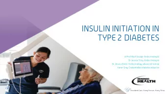INSULIN INITIATION IN  TYPE 2 DIABETES  A/Prof Mark Savage: Endocrinologist  Dr Jessica Triay: