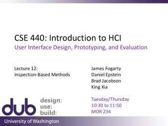 CSE 440: Introduction to HCI  User Interface Design, Prototyping, and Evaluation  Lecture 12: