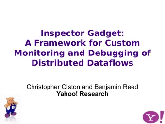 Inspector Gadget:  A Framework for Custom  Monitoring and Debugging of  Distributed Dataflows