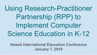 Using Research-Practitioner  Partnership (RPP) to  Implement Computer  Science Education in K-12