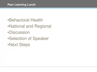 Behavioral Health  National and Regional  Discussion  Selection of Speaker  Next