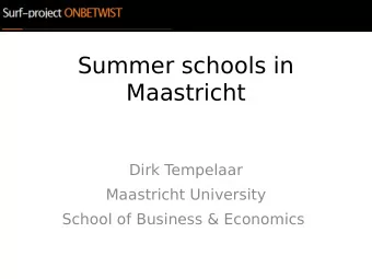 Summer schools in  Maastricht  Dirk T  empelaar  Maastricht University  School of Business &amp;
