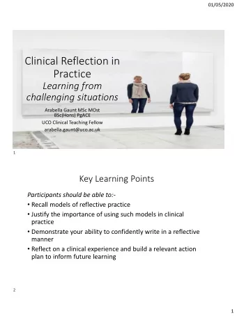 Clinical Reflection in  Practice  Learning from  challenging situations  Arabella Gaunt MSc MOst